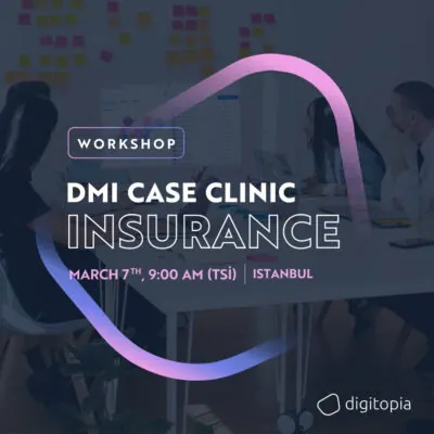 Digitopia DMI Case Clinic Workshop: Insurance 07 March 2024