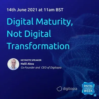 Digitopia Event Digital Maturity, Not Digital Transformation