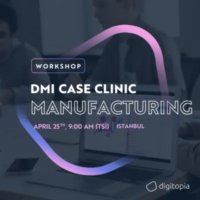 Digitopia Case Clinic Manufacturing 2024